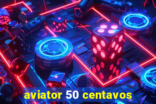 aviator 50 centavos